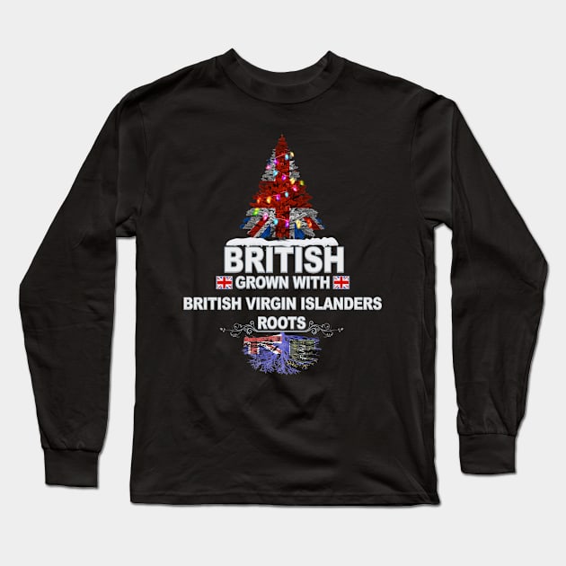 British Grown With British Virgin Islanders Roots - Gift for British Virgin Islanders With Roots From British Virgin Islands Long Sleeve T-Shirt by Country Flags